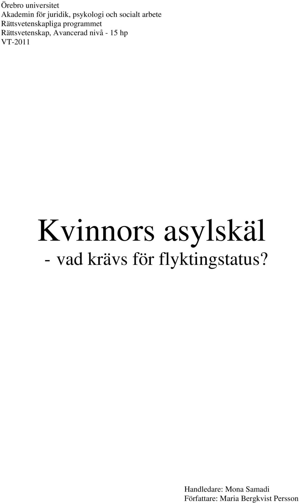nivå - 15 hp VT-2011 Kvinnors asylskäl - vad krävs för
