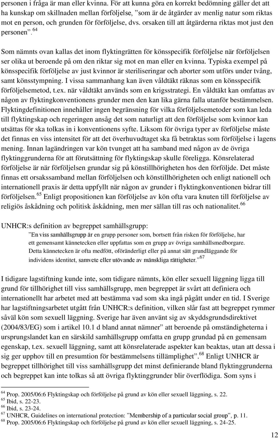 orsaken till att åtgärderna riktas mot just den personen.