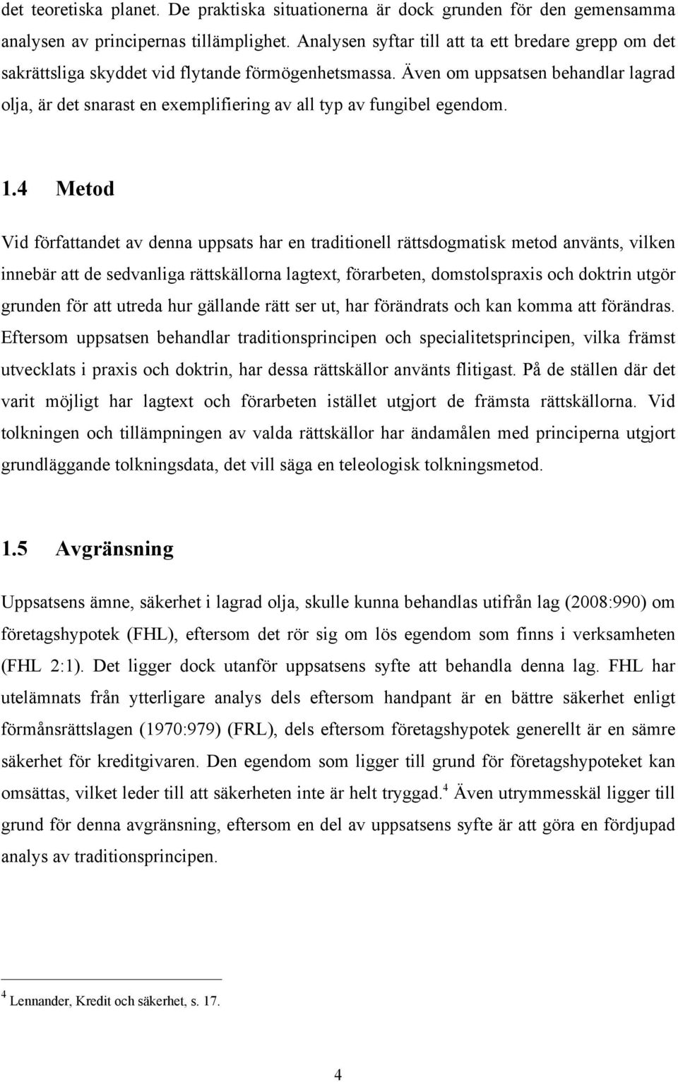 Även om uppsatsen behandlar lagrad olja, är det snarast en exemplifiering av all typ av fungibel egendom. 1.