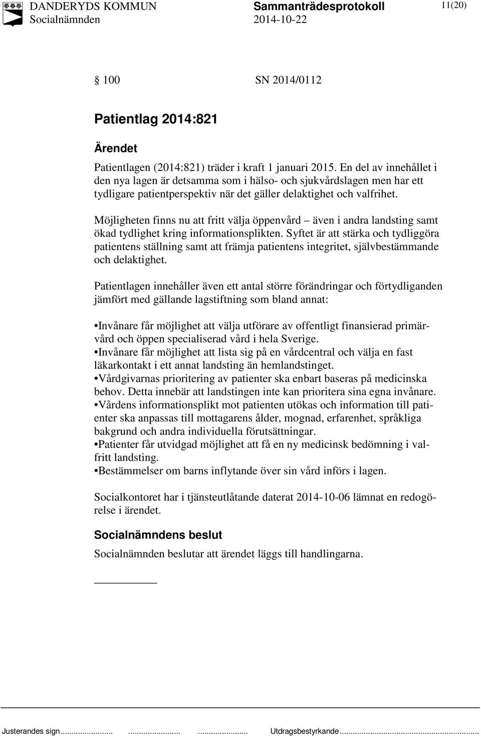 Möjligheten finns nu att fritt välja öppenvård även i andra landsting samt ökad tydlighet kring informationsplikten.