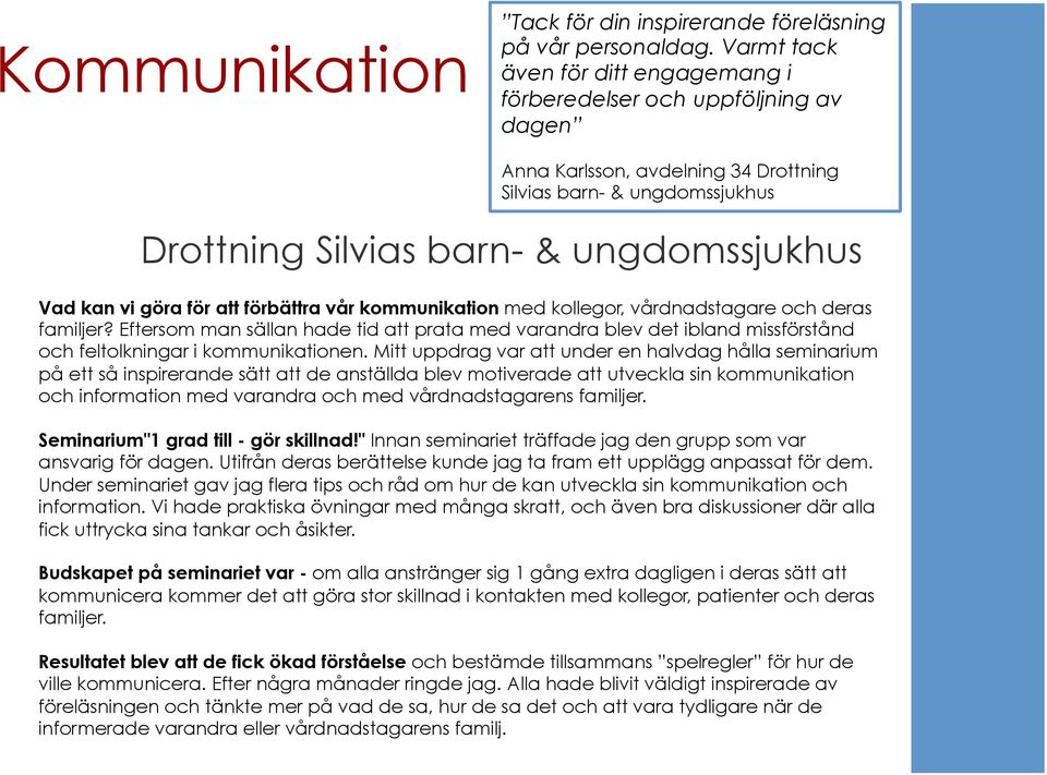 göra för att förbättra vår kommunikation med kollegor, vårdnadstagare och deras familjer?