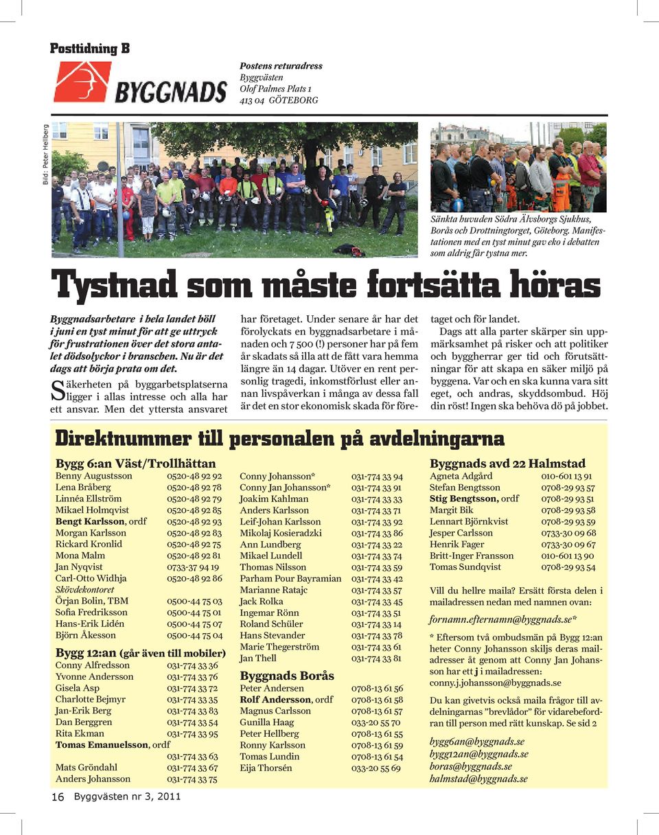 Säkerheten på byggarbetsplatserna ligger i allas intresse och alla har ett ansvar.
