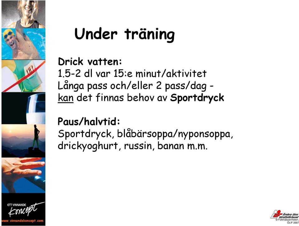 2 pass/dag - kan det finnas behov av Sportdryck