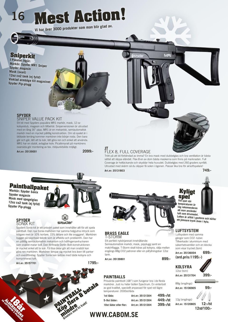 Spyders populära MR1 markör, mask, 12 oz kolsyretub, magasin och tillbehör. Sniperversionen är utrustad med en lång 16 pipa.