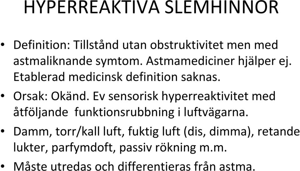 Ev sensorisk hyperreaktivitet med åtföljande funktionsrubbning i luftvägarna.