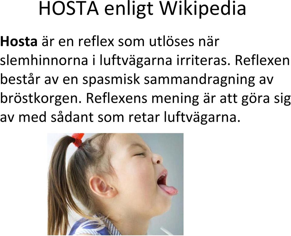 Reflexen består av en spasmisk sammandragning av