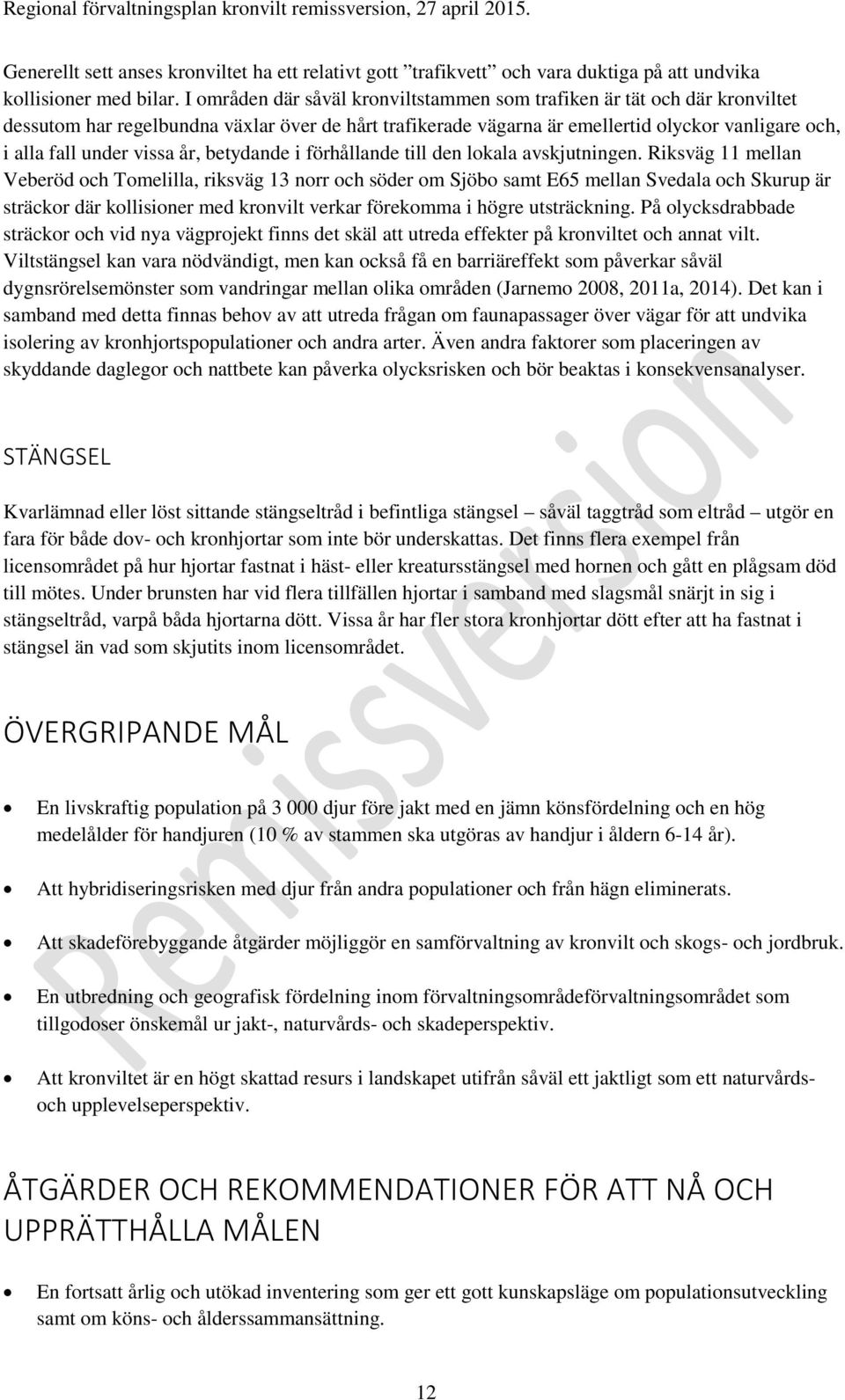 vissa år, betydande i förhållande till den lokala avskjutningen.