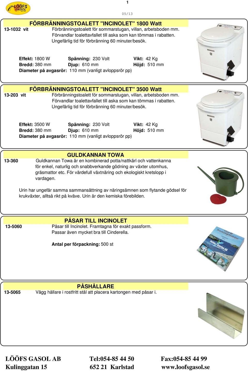 Effekt: 1800 W Spänning: 230 Volt Vikt: 42 Kg Bredd: 380 mm Djup: 610 mm Höjd: 510 mm Diameter på avgasrör: 110 mm (vanligt avloppsrör pp) FÖRBRÄNNINGSTOALETT "INCINOLET" 3500 Watt 13-203 vit