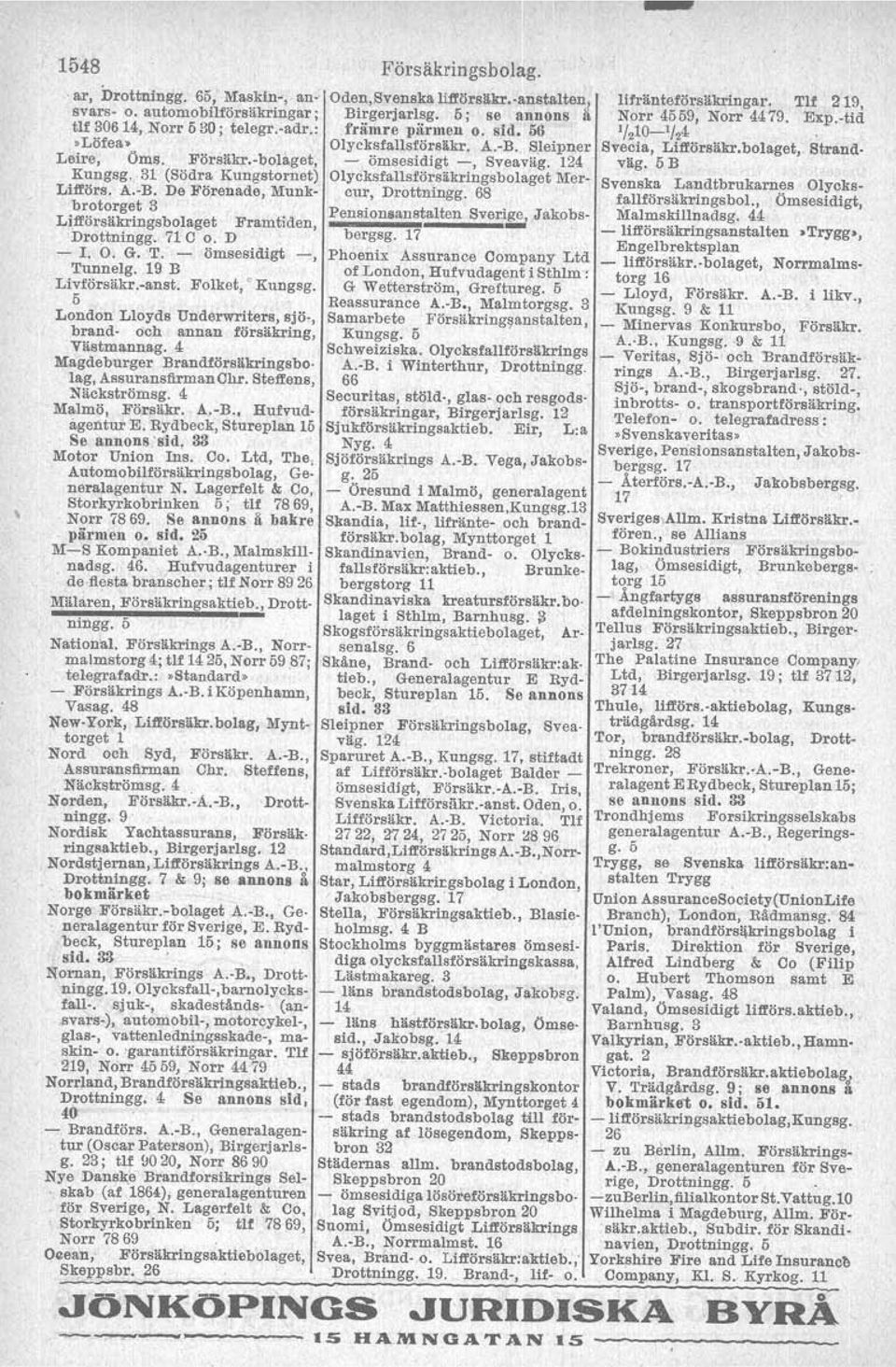 London Lloyds Underwriters, sjö, brand- och annan försäkring, Västm nnag, 4 Magdeburger Brandförsäkringsbo lag, AssuransfirmanChr. Steffens, Näckströmsg. 4 M lmö, Försäkr. A.-B., Hufvud agentur E.