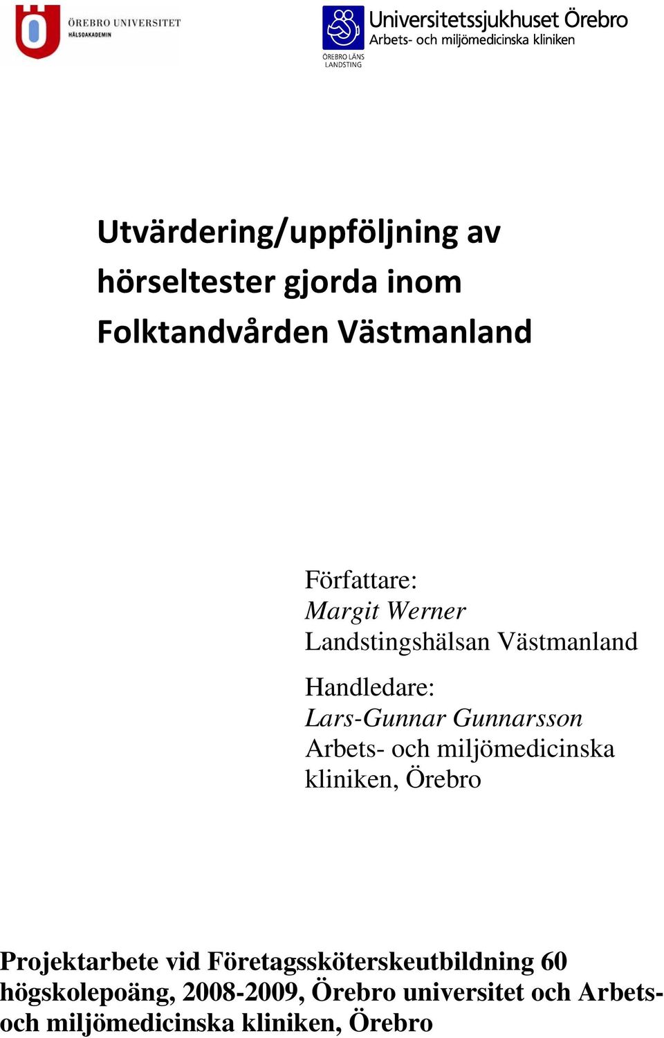 Gunnarsson Arbets- och miljömedicinska kliniken, Örebro Projektarbete vid