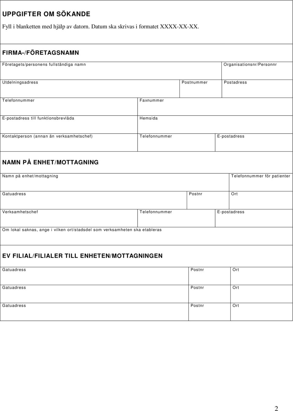 E-postadress till funktionsbrevlåda Hemsida Kontaktperson (annan än verksamhetschef) Telefonnummer E-postadress NAMN PÅ ENHET/MOTTAGNING Namn på