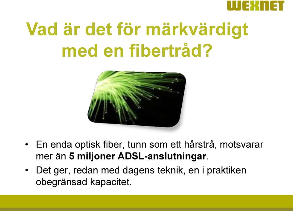 motsvarar mer än 5 miljoner ADSL-anslutningar.