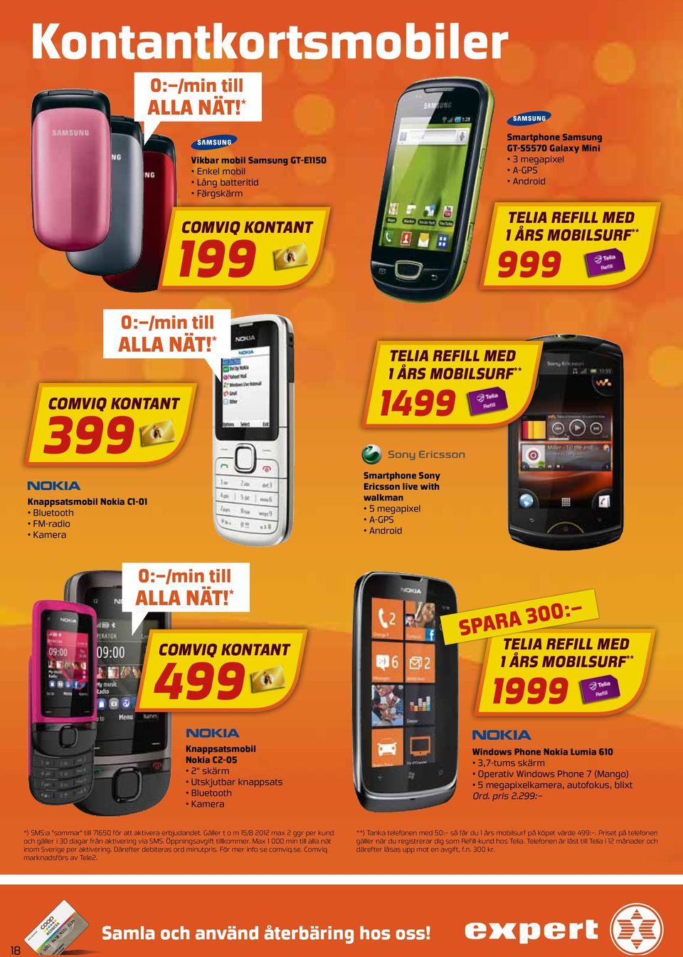 * comviq kontant 499 telia refill med 1 års mobilsurf ** 1499 Smartphone Sony Ericsson live with walkman 5 megapixel A-GPS Android Smartphone Samsung GT-S5570 Galaxy Mini 3 megapixel A-GPS Android