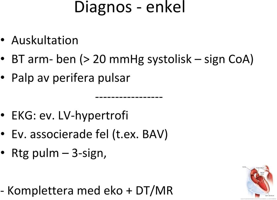 EKG: ev. LV hypertrofi Ev. associerade fel (t.