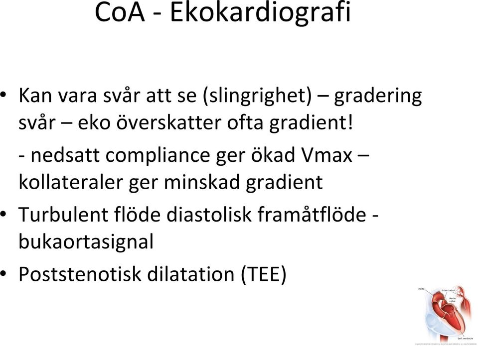 nedsatt compliance ger ökad Vmax kollateraler ger minskad