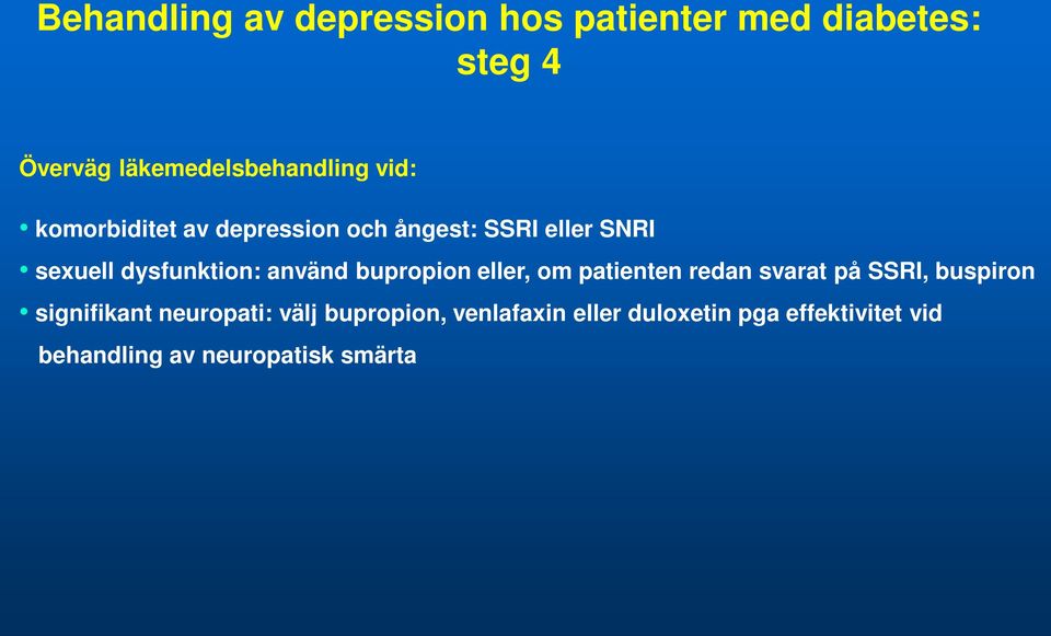 bupropion eller, om patienten redan svarat på SSRI, buspiron signifikant neuropati: välj