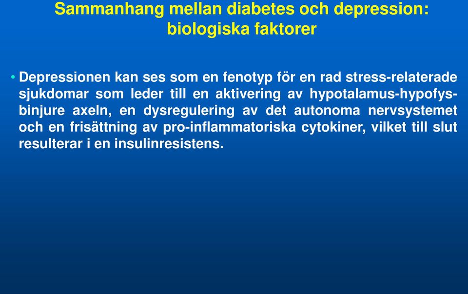 hypotalamus-hypofysbinjure axeln, en dysregulering av det autonoma nervsystemet och en