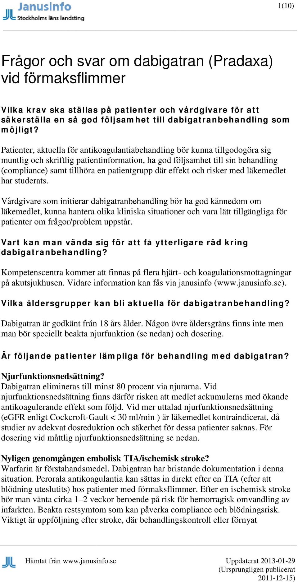 där effekt och risker med läkemedlet har studerats.