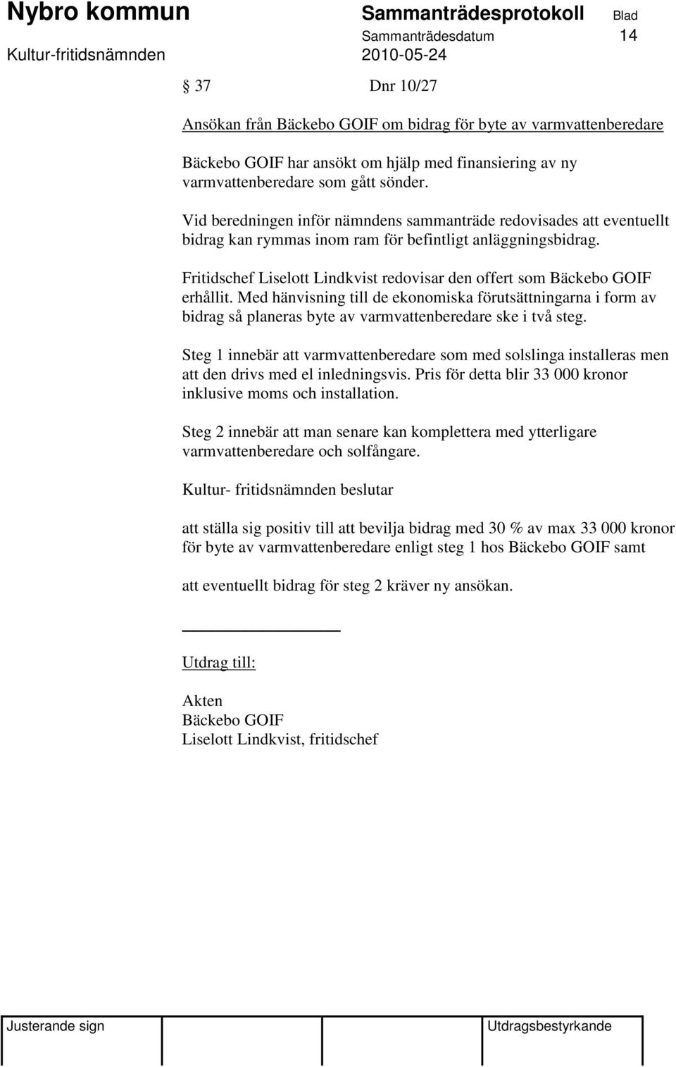 Fritidschef Liselott Lindkvist redovisar den offert som Bäckebo GOIF erhållit.