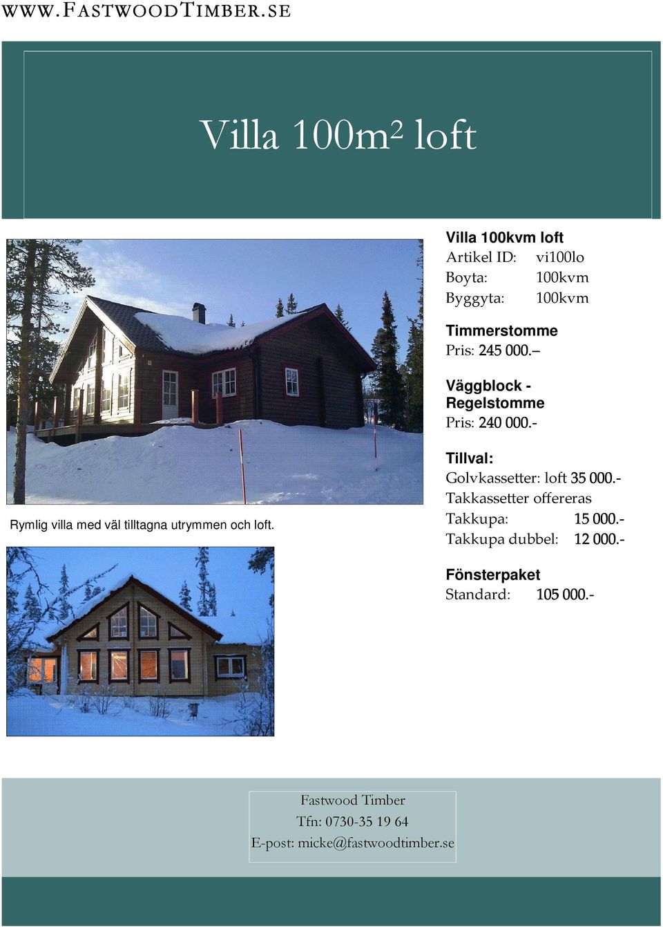 - Rymlig villa med väl tilltagna utrymmen och loft.