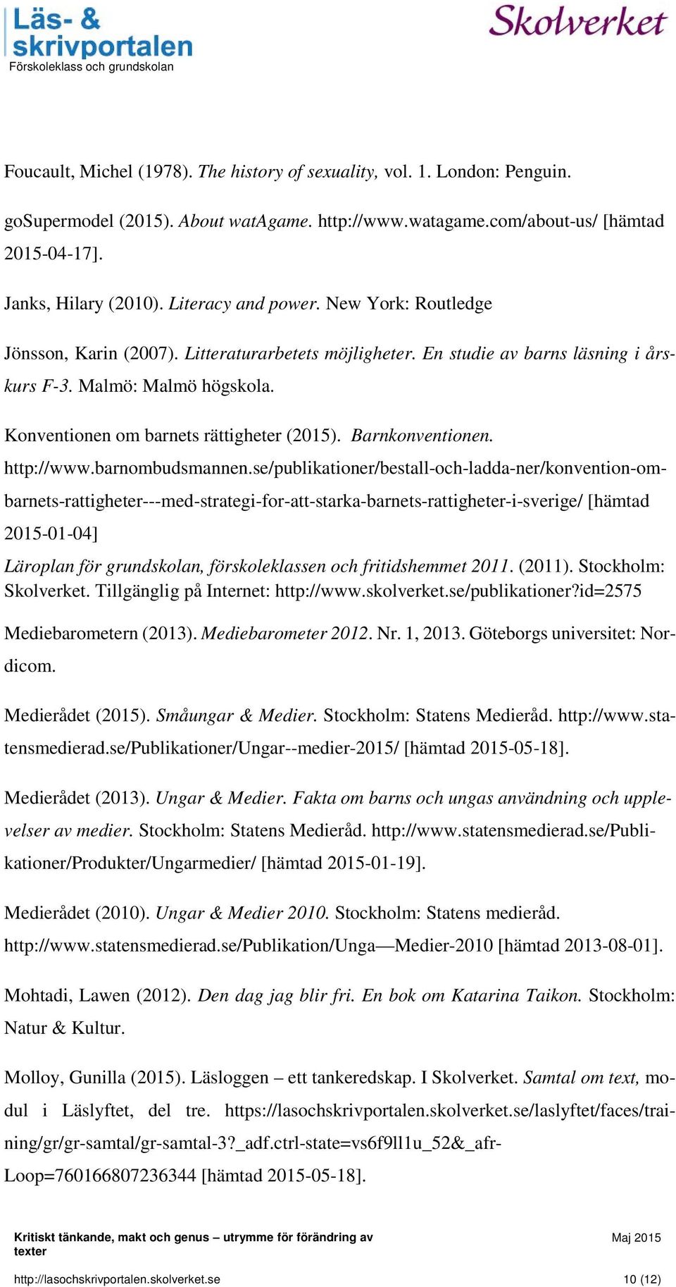 Konventionen om barnets rättigheter (2015). Barnkonventionen. http://www.barnombudsmannen.