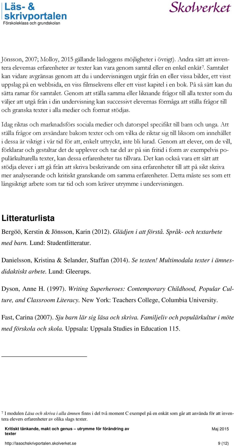 På så sätt kan du sätta ramar för samtalet.