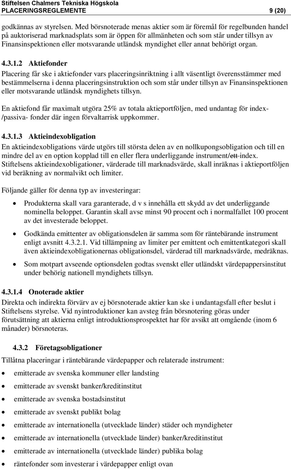 utländsk myndighet eller annat behörigt organ. 4.3.1.