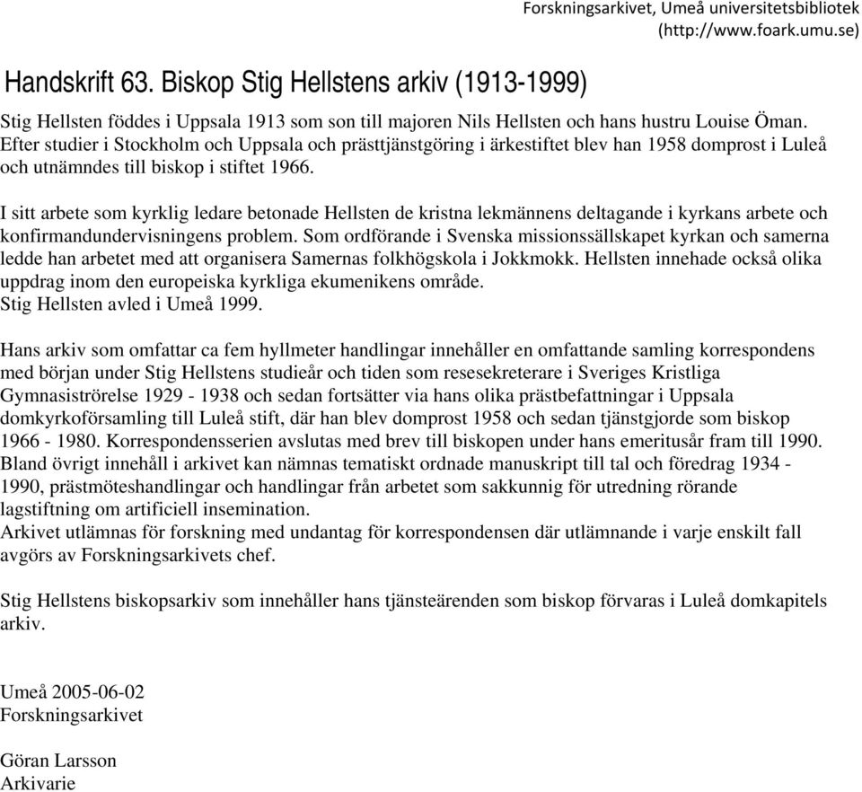 Efter studier i Stockholm och Uppsala och prästtjänstgöring i ärkestiftet blev han 1958 domprost i Luleå och utnämndes till biskop i stiftet 1966.