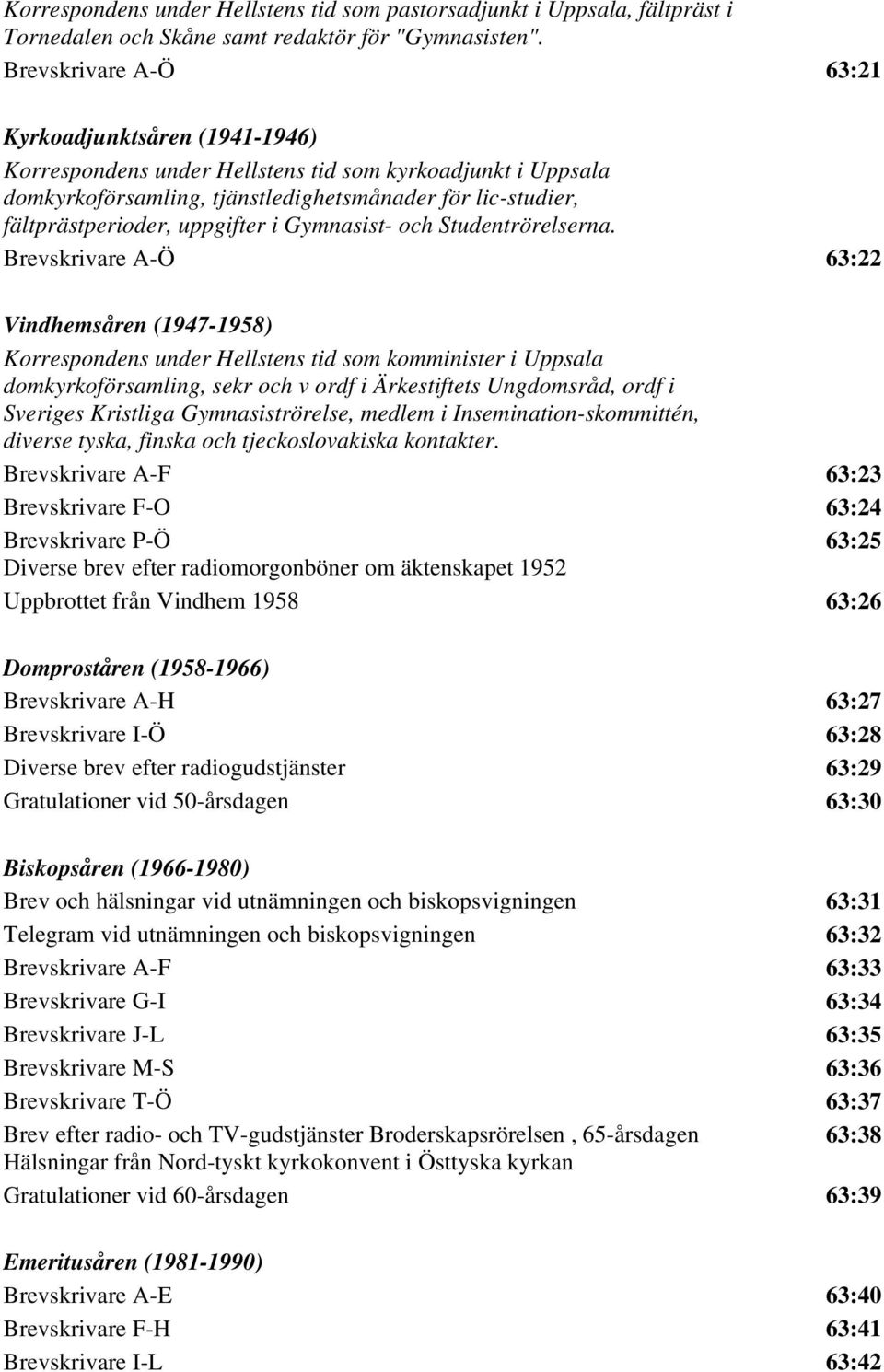 uppgifter i Gymnasist- och Studentrörelserna.