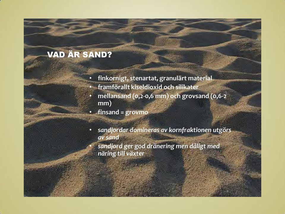 och silikater mellansand (0,2-0,6 mm) och grovsand (0,6-2 mm)