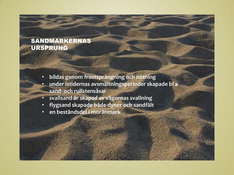 sand- och rullstensåsar svallsand är skapad av vågornas