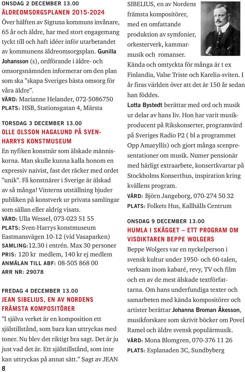 Gunilla Johansson (s), ordförande i äldre- och omsorgsnämnden informerar om den plan som ska skapa Sveriges bästa omsorg för våra äldre.