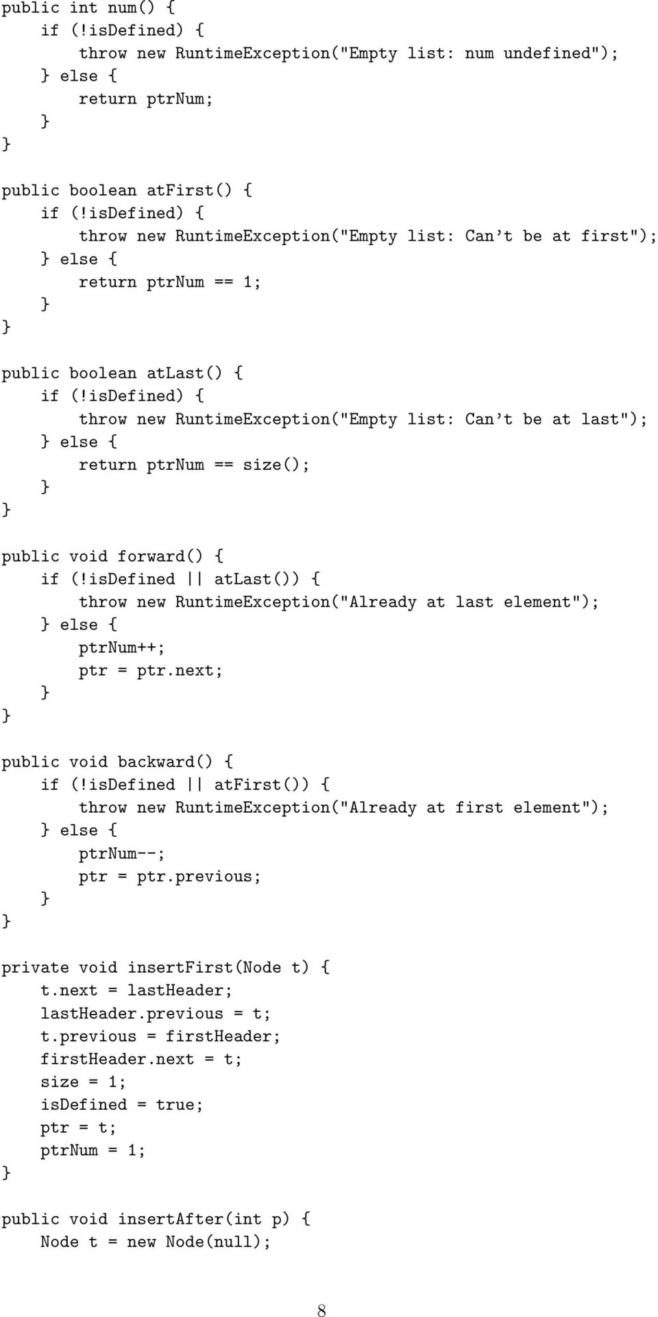 isdefined atlast()) { throw new RuntimeException("Already at last element"); else { ptrnum++; ptr = ptr.next; public void backward() { if (!