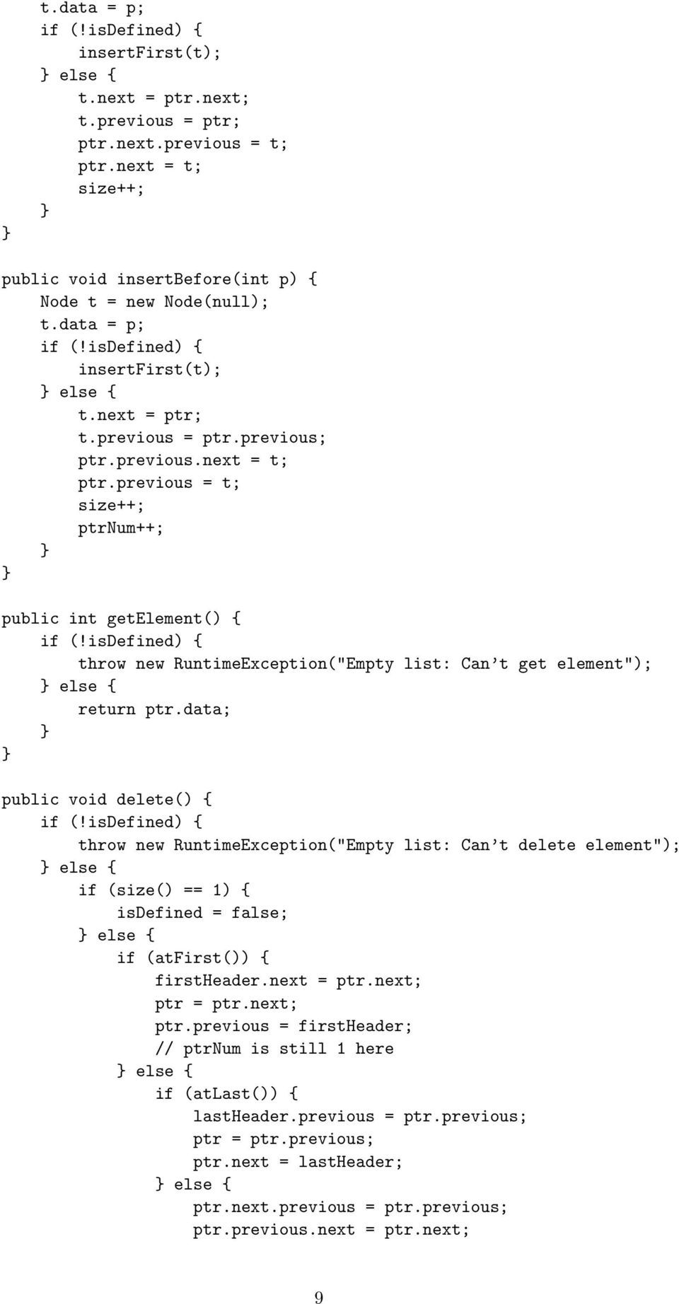 previous = t; size++; ptrnum++; public int getelement() { throw new RuntimeException("Empty list: Can t get element"); else { return ptr.