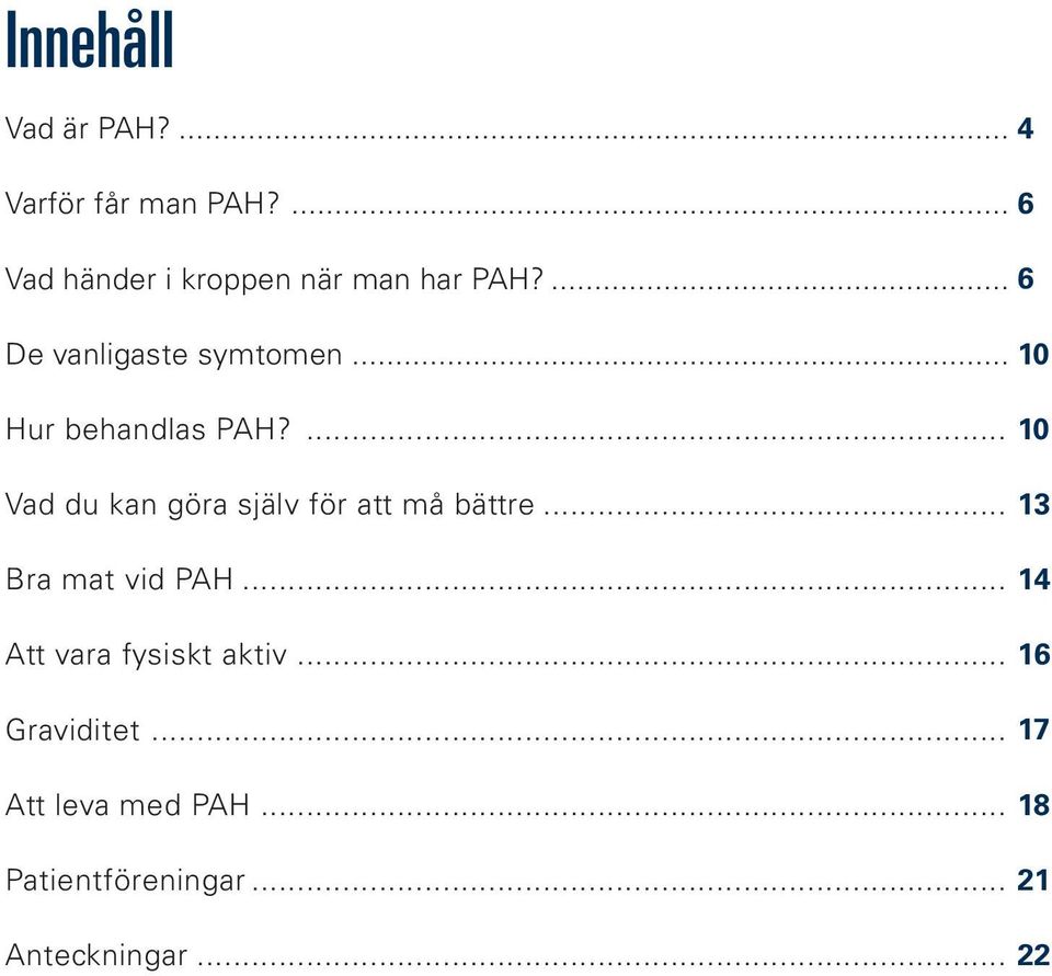 .. 10 Hur behandlas PAH?... 10 Vad du kan göra själv för att må bättre.