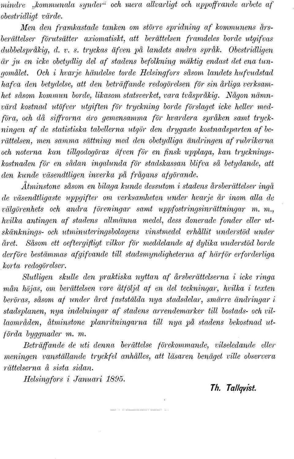 Obestridligen är ju en icke obetydlig clel af stadens befolkning mäktig endast det ena tungomålet.