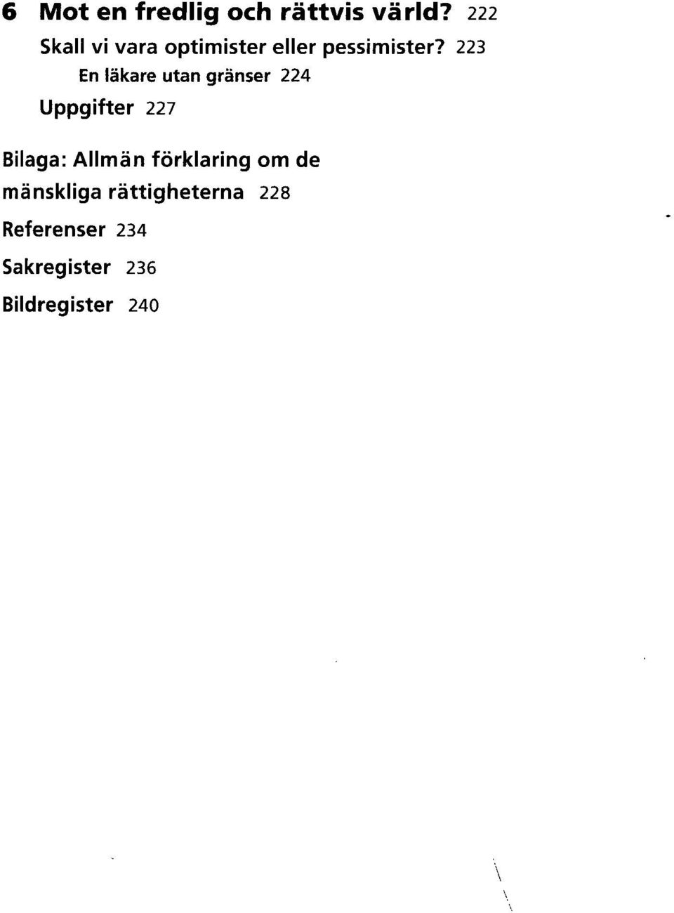 223 En lakare utan granser 224 Uppgifter 227 Bilaga: Allman