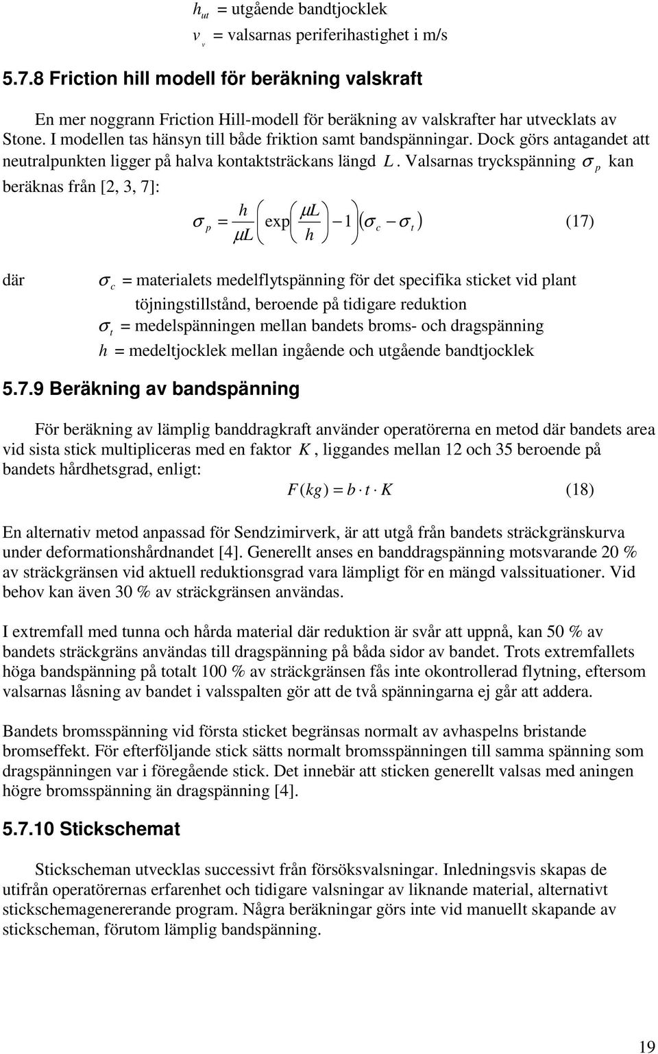 Dock görs antagandet att neutralpunkten ligger på halva kontaktsträckans längd L.