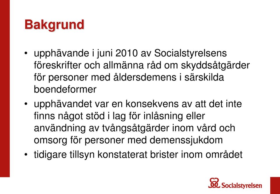 konsekvens av att det inte finns något stöd i lag för inlåsning eller användning av