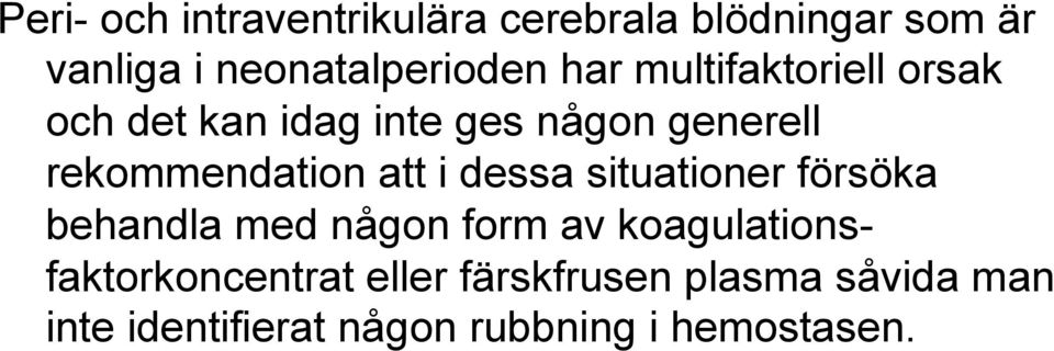 att i dessa situationer försöka behandla med någon form av