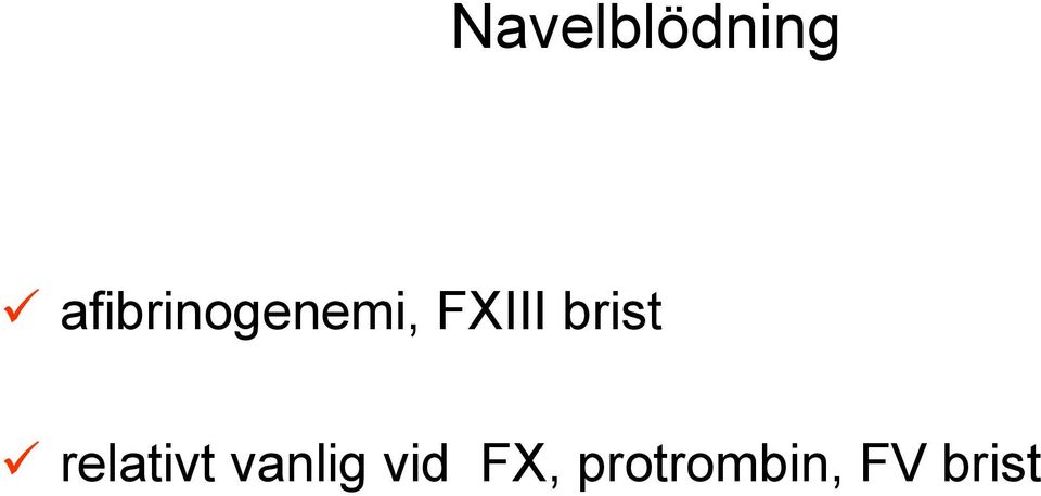 brist relativt vanlig