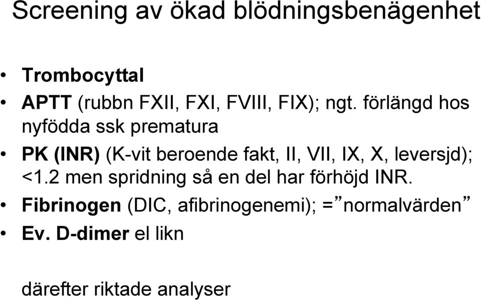 förlängd hos nyfödda ssk prematura PK (INR) (K-vit beroende fakt, II, VII, IX, X,