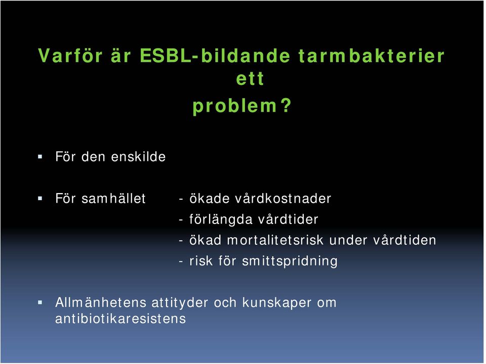 förlängda vårdtider - ökad mortalitetsrisk under vårdtiden -
