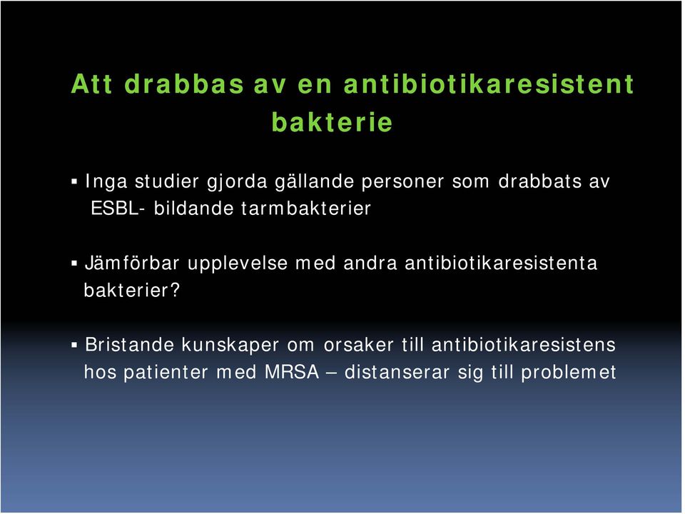 med andra antibiotikaresistenta bakterier?