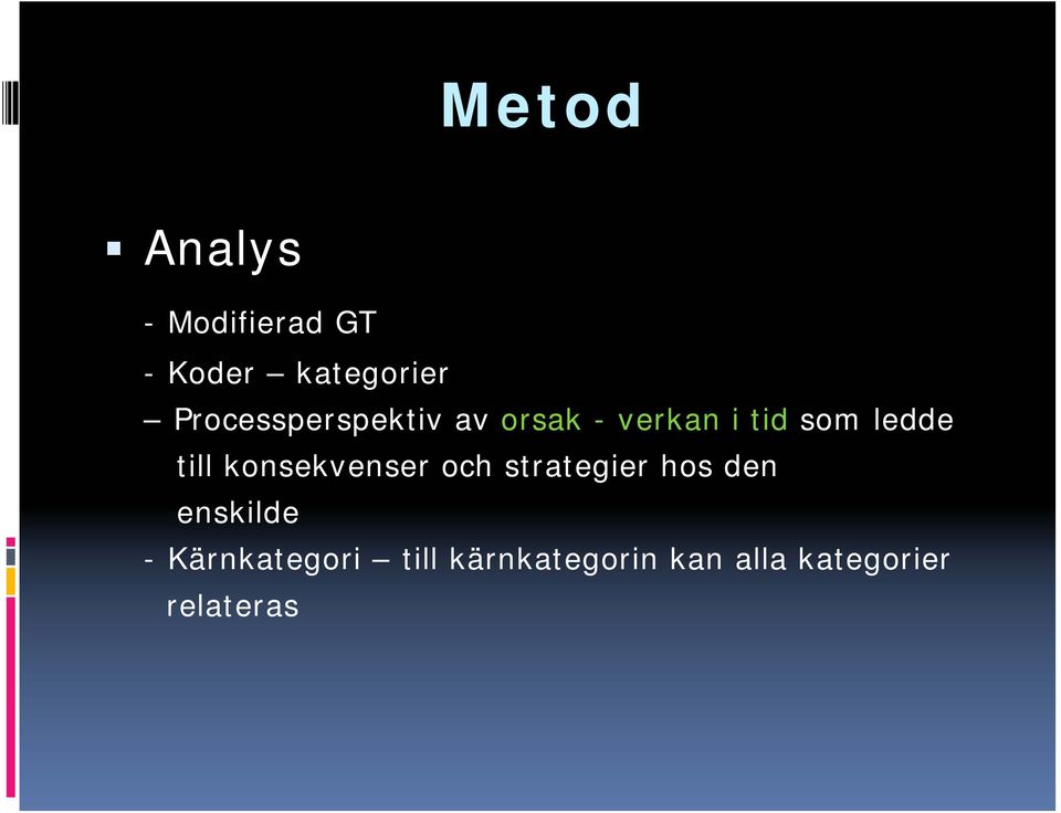till konsekvenser och strategier hos den enskilde -