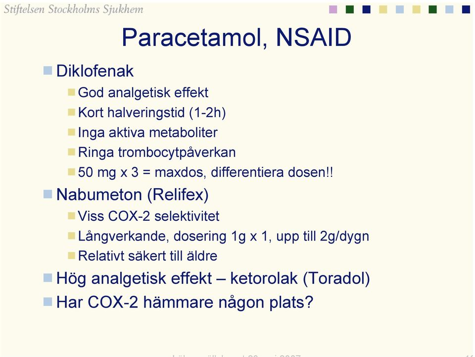 ! Nabumeton (Relifex) Viss COX-2 selektivitet Långverkande, dosering 1g x 1, upp till