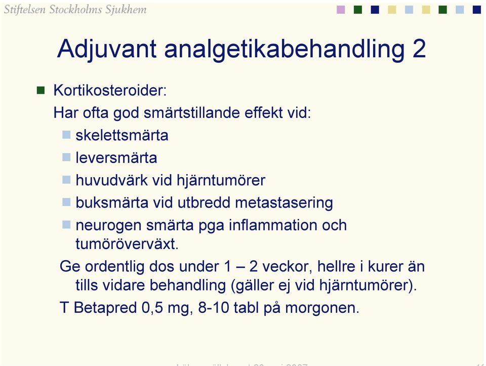 neurogen smärta pga inflammation och tumöröverväxt.