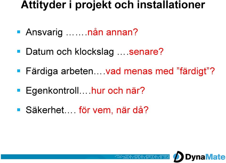 senare? Färdiga arbeten.