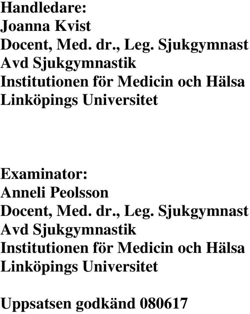 Linköpings Universitet Examinator: Anneli Peolsson Docent, Med. dr., Leg.