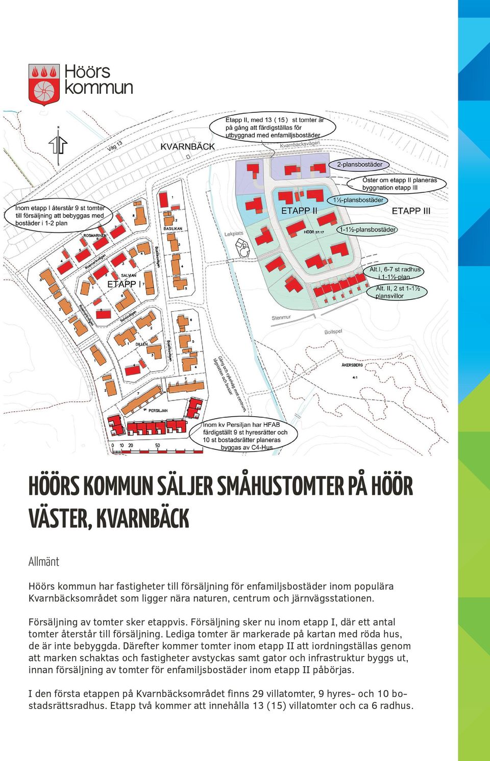 Lediga tomter är markerade på kartan med röda hus, de är inte bebyggda.